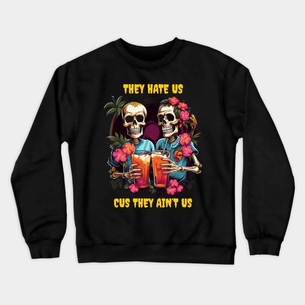 They hate us cus they ain’t us Crewneck Sweatshirt by Popstarbowser